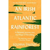 An Irish Atlantic Rainforest: A Personal Journey Into the Magic of Rewilding