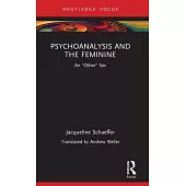 Psychoanalysis and the Feminine: An Other Sex