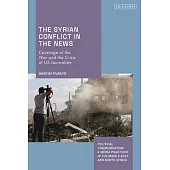 The Syrian Conflict in the News: Coverage of the War and the Crisis of Us Journalism