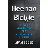 Heenan Blaikie: The Making and Unmaking of a Great Canadian Law Firm