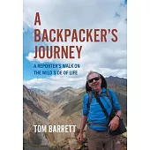 A Backpacker’s Journey: A Reporter’s Walk on the Wild Side of Life