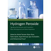 Hydrogen Peroxide: Signaling Mechanisms and CrossTalk in Plant Development and Stress Responses