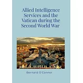 Allied Intelligence Services and the Vatican during the Second World War