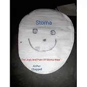 Stoma!: The Joys And Pain Of Stoma Bags