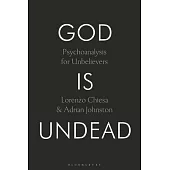 God Is Undead: Psychoanalysis for Unbelievers