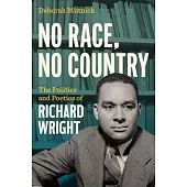 No Race, No Country: The Politics and Poetics of Richard Wright