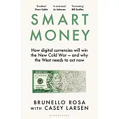 Smart Money: How Digital Currencies Will Win the New Cold War - And Why the West Needs to ACT Now