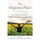 The Majestic Place: The Freedom Possible in Black Women’s Leadership