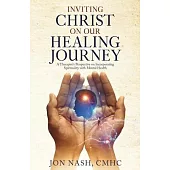 Inviting Christ on Our Healing Journey: A Therapist’s Perspective on Incorporating Spirituality with Mental Health