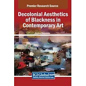 Decolonial Aesthetics of Blackness in Contemporary Art