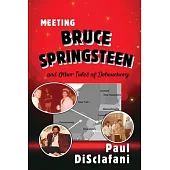 Meeting Bruce Springsteen ... and Other Tales of Debauchery