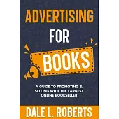 Advertising for Books: A Guide to Promoting & Selling with the Largest Online Bookseller