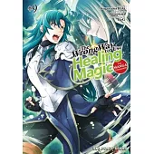 The Wrong Way to Use Healing Magic Volume 9