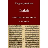 Targum Jonathan of the Prophet Isaiah in English Translation: With an introduction and footnotes explaining important words and phrases in the Aramaic