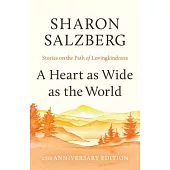 A Heart as Wide as the World: Stories on the Path of Lovingkindness