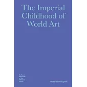 The Imperial Childhood of World Art