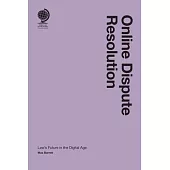 Online Dispute Resolution: Law’s Future in the Digital Age