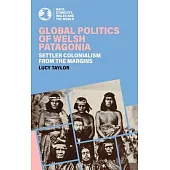 Global Politics of Welsh Patagonia: Settler Colonialism from the Margins