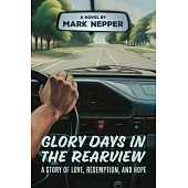 Glory Days in the Rearview: A Story of Love, Redemption, and Hope