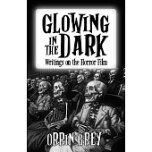 Glowing in the Dark: Writings on the Horror Film