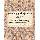 Vintage Botanical Papers Volume 1: End Papers, Junk Journals, Scrapbooking, Origami, Cut-outs. Based on illustrations by Maurice Pillard Verneuil