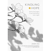 Kindling Hope: Daily Passages from Darkness Into Light