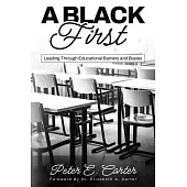 A Black First: Leading Through Educational Barriers and Biases