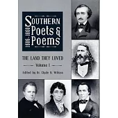 Southern Poets And Poems, 1606 -1860: The Land They Loved Volume 1