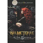 Brumeterre 2 - The Submissive: a libertine, contemporary fantasy novel