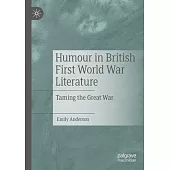 Humour in British First World War Literature: Taming the Great War