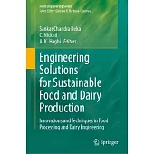 Engineering Solutions for Sustainable Food and Dairy Production: Innovations and Techniques in Food Processing and Dairy Engineering
