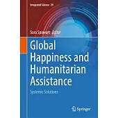 Global Happiness and Humanitarian Assistance: Systemic Solutions