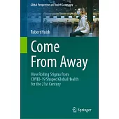 Come from Away: How Rolling Stigma from Covid-19 Shaped Global Health for the 21st Century