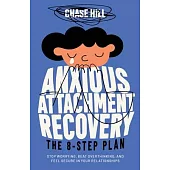 Anxious Attachment Recovery: The 8-Step Plan: Stop Worrying, Beat Overthinking, and Feel Secure in Your Relationships