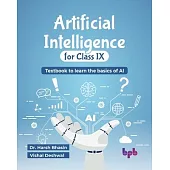 Artificial Intelligence for Class IX: Textbook to learn the basics of AI (English Edition)