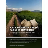 Place, Encounter, and the Making of Communities: The Lower Sirwan/Upper Diyala River Valley from Prehistory to the Iron Age