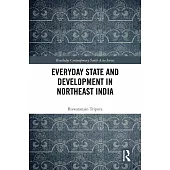 Everyday State and Development in Northeast India