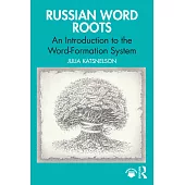 Russian Word Roots: An Introduction to the Word Formation System