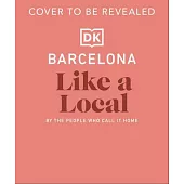 Barcelona Like a Local: By the People Who Call It Home