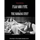 Film Noir Fate Vs The Working Stiff: Film Noir In The Public Domain Vol II