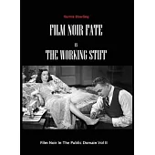 Film Noir Fate Vs The Working Stiff: Film Noir In The Public Domain Vol II