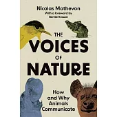 The Voices of Nature: How and Why Animals Communicate