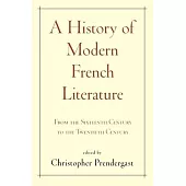 A History of Modern French Literature: From the Sixteenth Century to the Twentieth Century