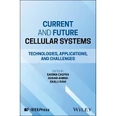 Current and Future Cellular Systems: Technologies, Applications, and Challenges