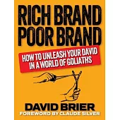 Rich Brand Poor Brand: How to Unleash Your David in a World of Goliaths