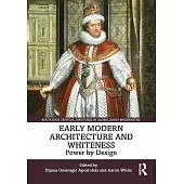 Early Modern Architecture and Whiteness: Power by Design