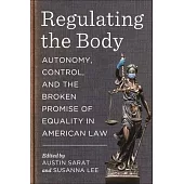 Regulating the Body: Autonomy, Control, and the Broken Promise of Equality in American Law