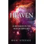 Heaven: As Revealed in the Holy Scriptures
