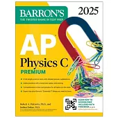 AP Physics C Premium, Eighth Edition: 4 Practice Tests + Comprehensive Review + Online Practice (2025)