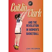 Caitlin Clark and the Revolution in Women’s Basketball